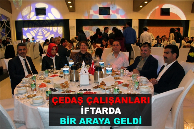 ÇEDAŞ ÇALIŞANLARI  İFTARDA BİR ARAYA GELDİ