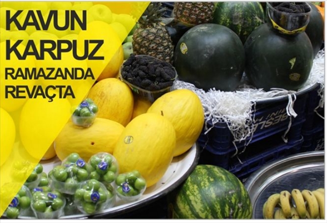 KAVUN ve KARPUZ REVAÇTA