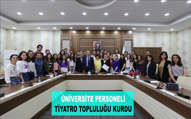 ÜNİVERSİTE PERSONELİ TİYATRO TOPLULUĞU KURDU
