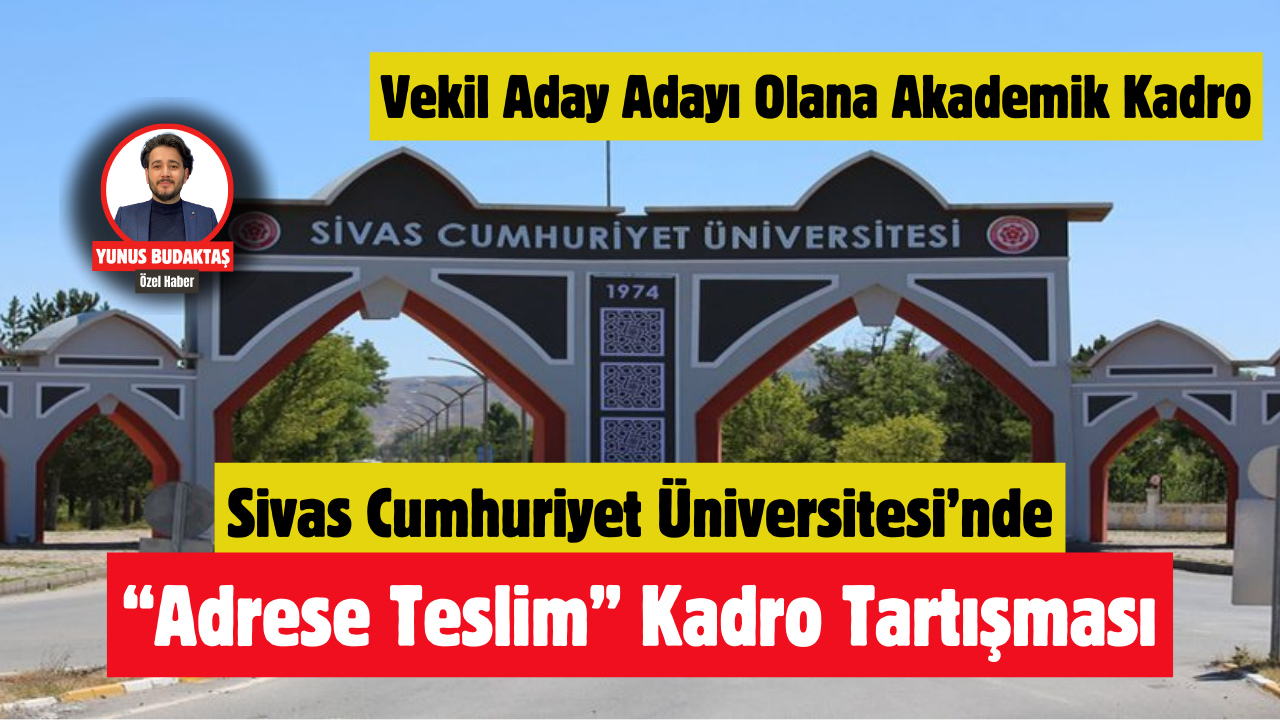 Sivas Cumhuriyet Üniversitesi’nde “Adrese Teslim” Kadro Tartışması