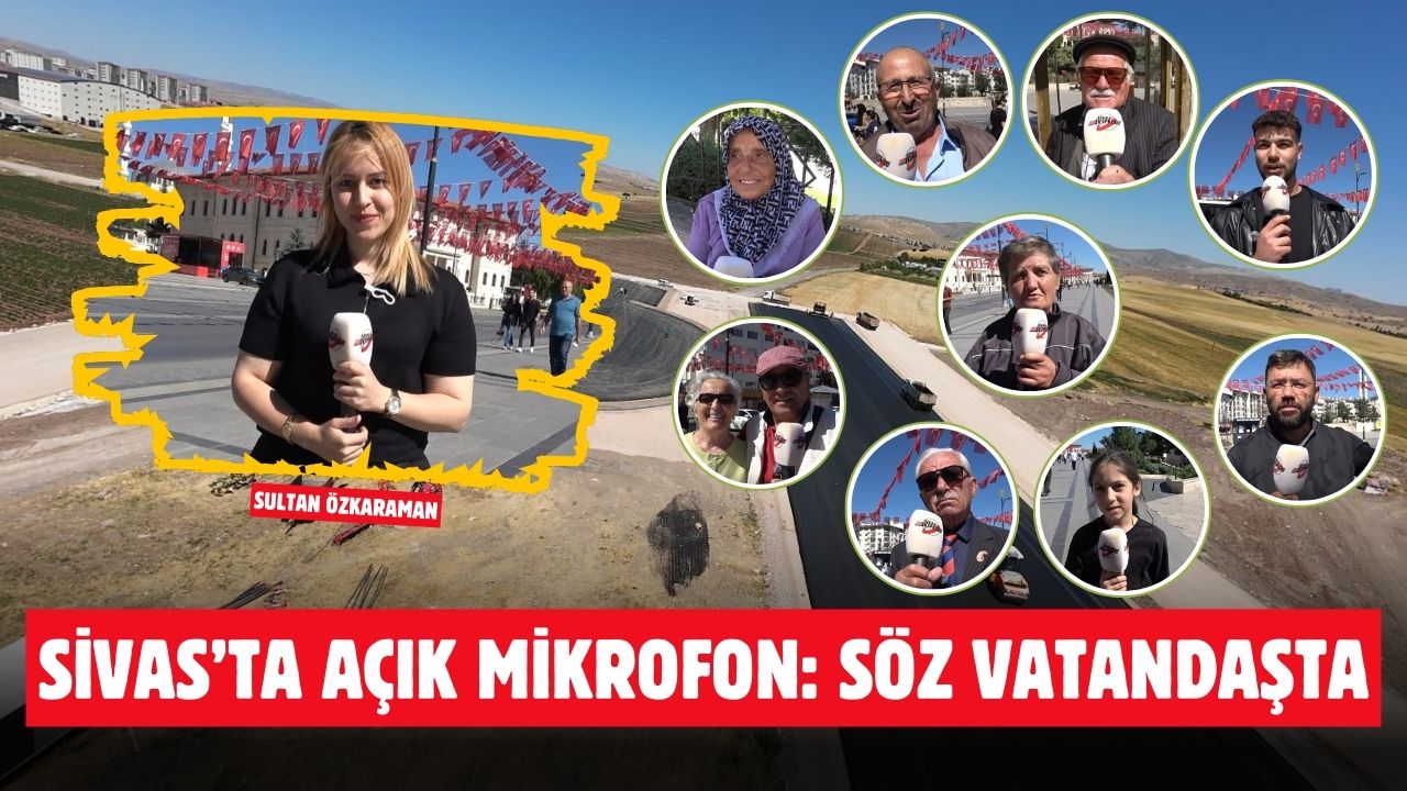 Sivas’ta Açık Mikrofon: Söz Vatandaşta