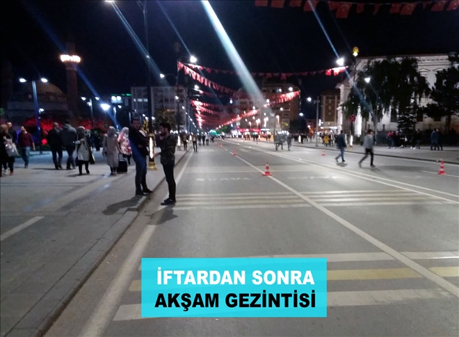 İFTARDAN SONRA  AKŞAM GEZİNTİSİ