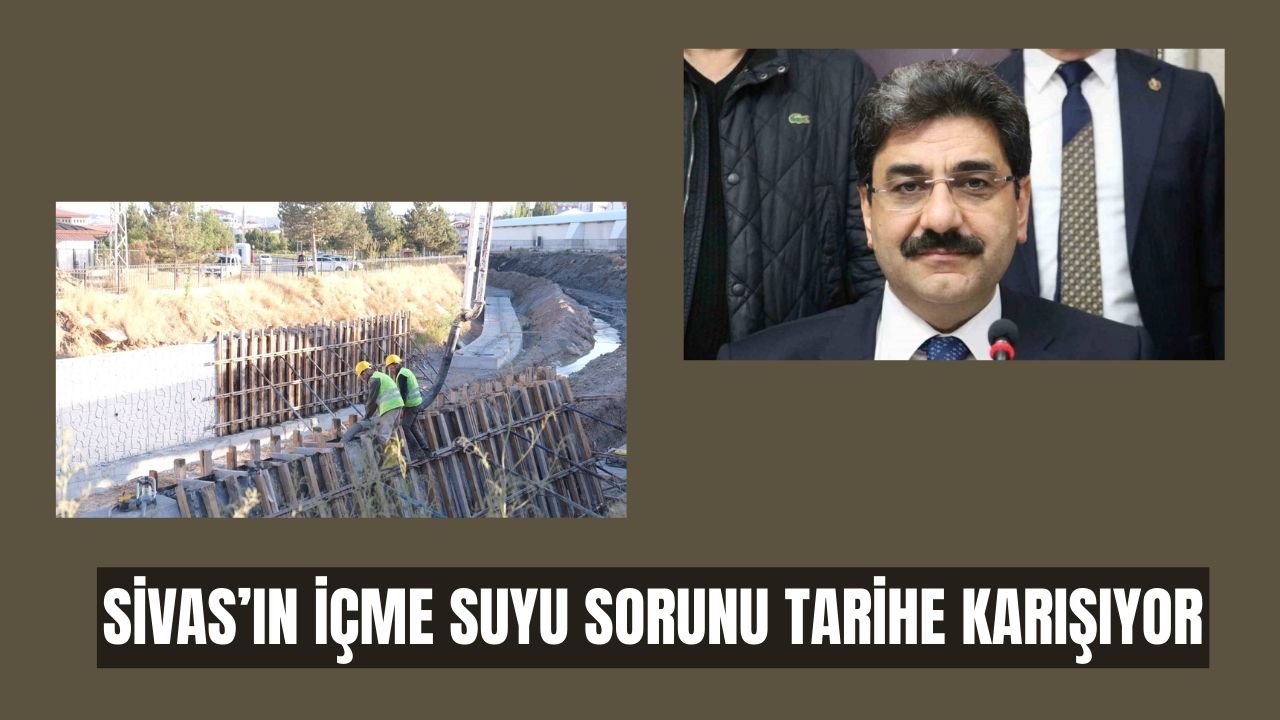 Sivas’ın İçme Suyu Sorunu Tarihe Karışıyor