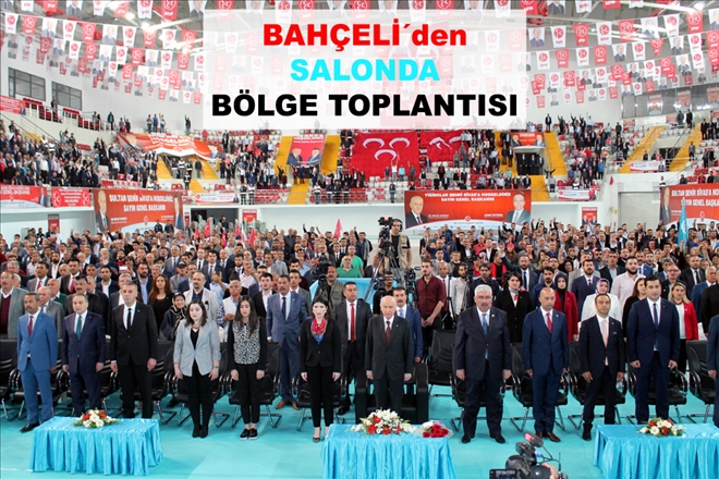 BAHÇELİ´den SALONDA  BÖLGE TOPLANTISI