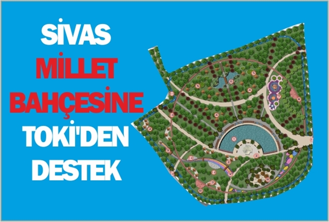 SİVAS MİLLET BAHÇESİ´NE  TOKİ´DEN TEKNİK DESTEK