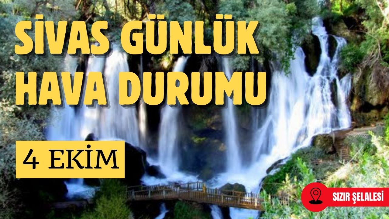 Sivas'ta Bugün Hava Nasıl Olacak? - 4 Ekim 2025