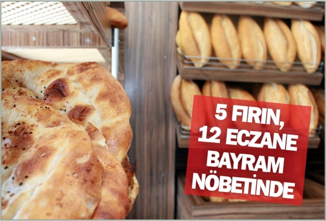 5 FIRIN, 12 ECZANE BAYRAM NÖBETİNDE