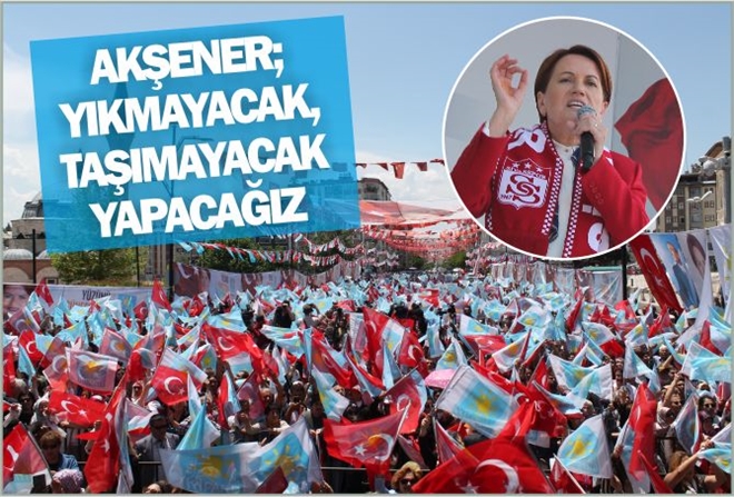"YIKMAYACAK, TAŞIMAYACAK YAPACAĞIZ"