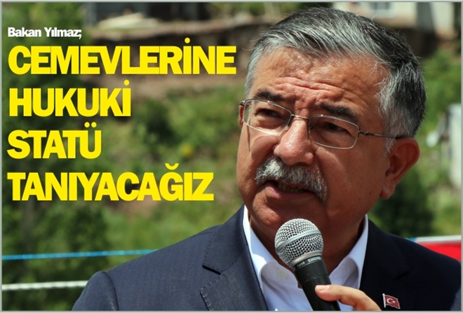 "CEMEVLERİNE HUKUKİ STATÜ TANIYACAĞIZ"