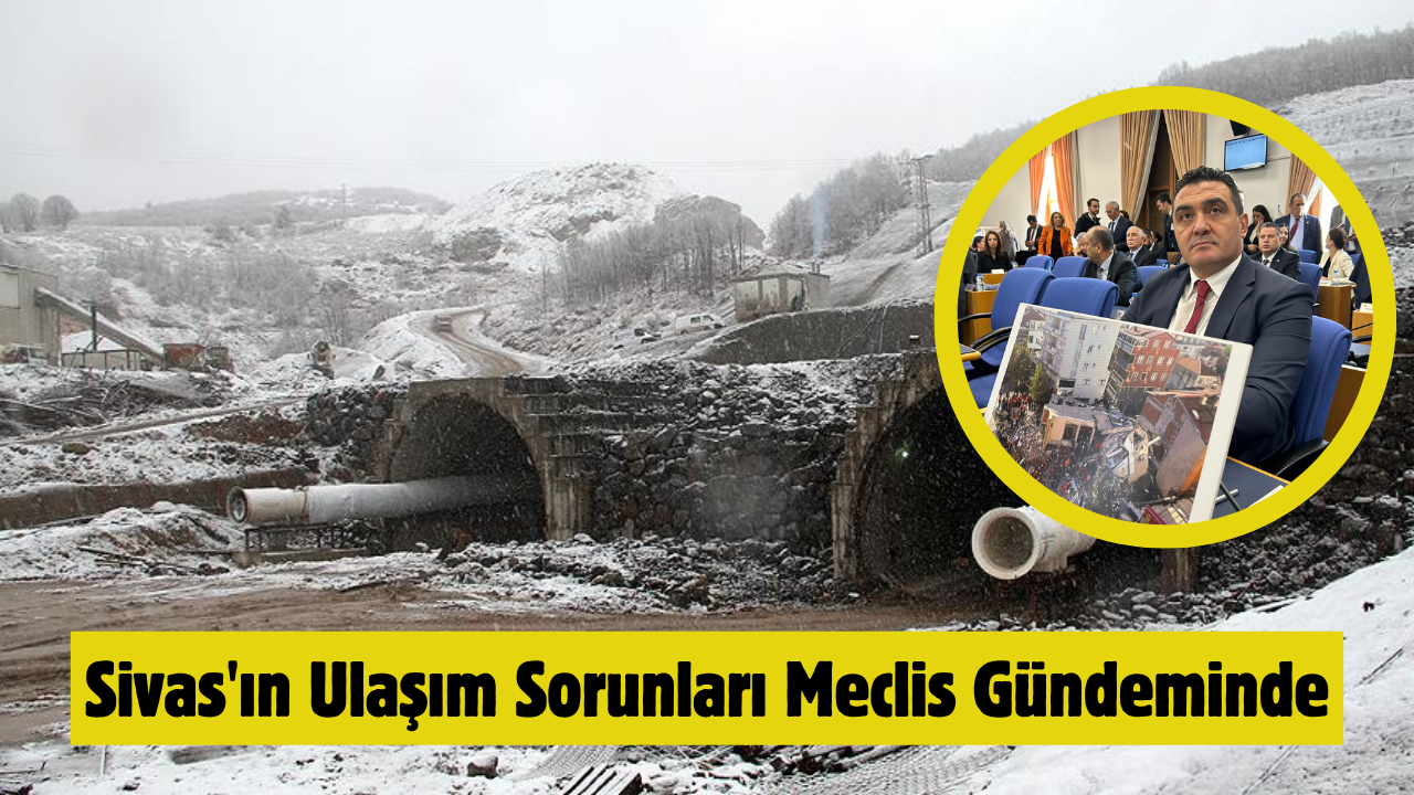 Sivas'ın Ulaşım Sorunları Meclis Gündeminde