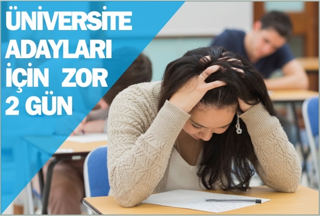 ÜNİVERSİTE ADAYLARI İÇİN  ZOR 2 GÜN