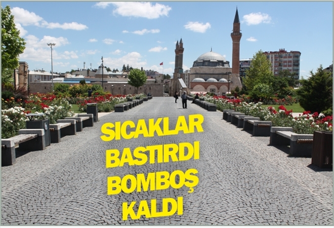 SICAKLAR BASTIRDI  BOMBOŞ KALDI