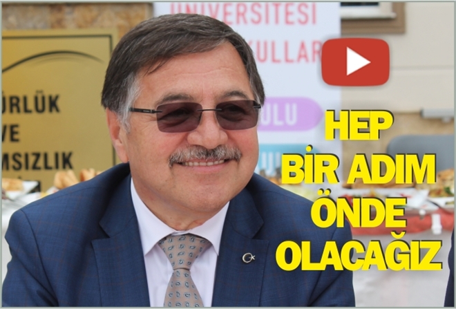 HEP BİR ADIM ÖNDE OLACAĞIZ