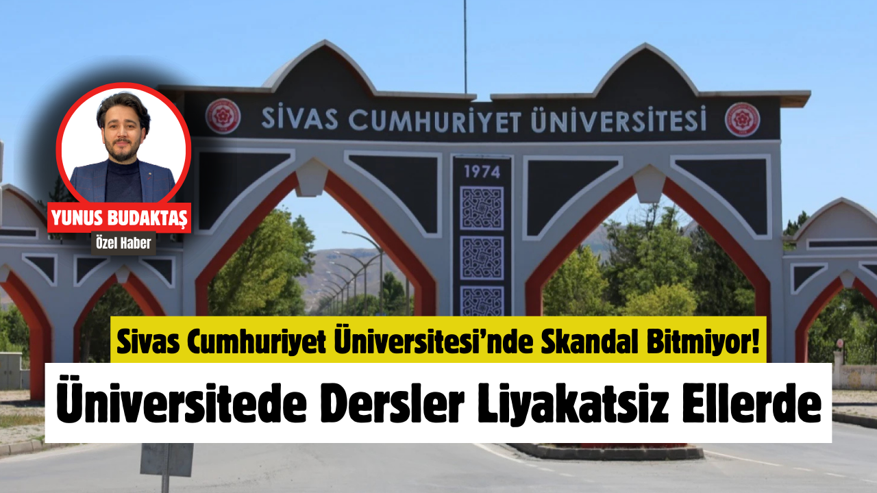 Sivas Cumhuriyet Üniversitesi’nde Skandal Bitmiyor!