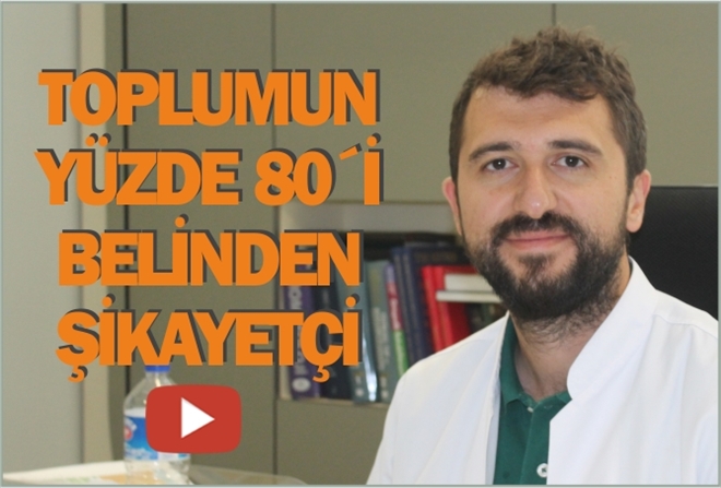 TOPLUMUN YÜZDE 80´İ  BELİNDEN ŞİKAYETÇİ