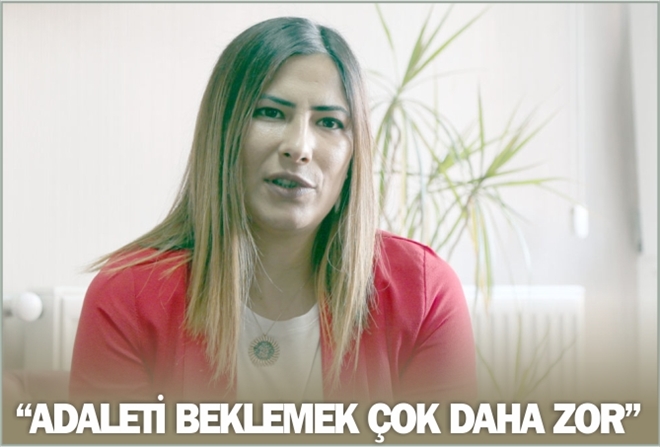 ?ADALETİ BEKLEMEK ÇOK DAHA ZOR?