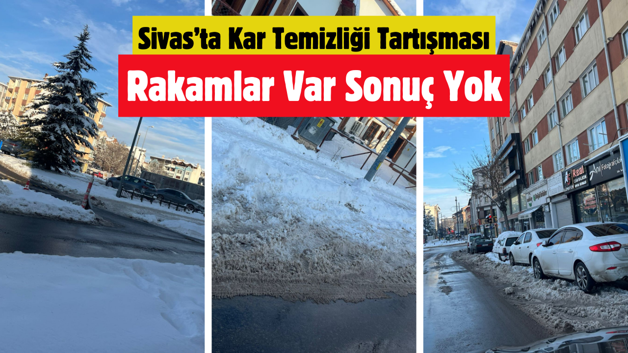Sivas’ta Kar Temizliği Tartışması: Rakamlar Var, Sonuç Yok
