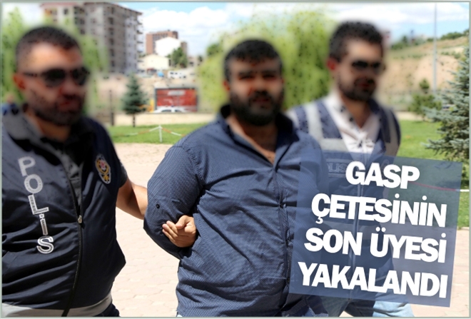 GASP ÇETESİNİN SON ÜYESİ YAKALANDI
