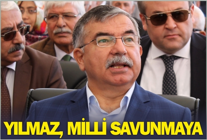YILMAZ, MİLLİ SAVUNMAYA