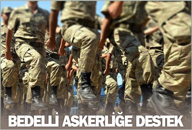BEDELLİ ASKERLİĞE DESTEK