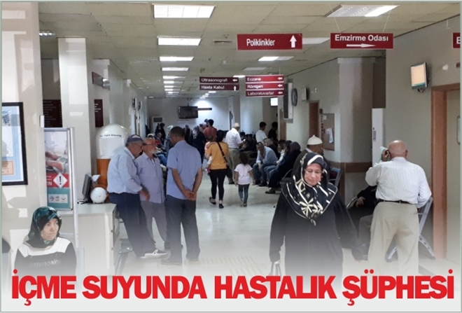 İÇME SUYUNDA HASTALIK ŞÜPHESİ