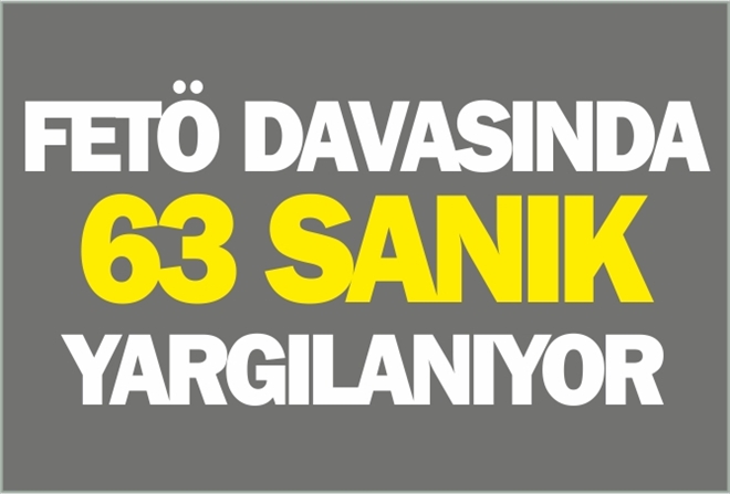 FETÖ DAVASINDA 63 SANIK YARGILANIYOR