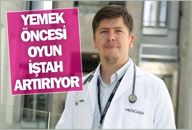 YEMEK ÖNCESİ OYUN İŞTAH ARTIYOR