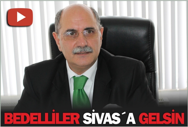 BEDELLİLER SİVAS´A GELSİN