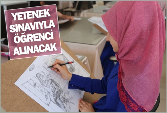 YETENEK SINAVIYLA ÖĞRENCİ ALINACAK