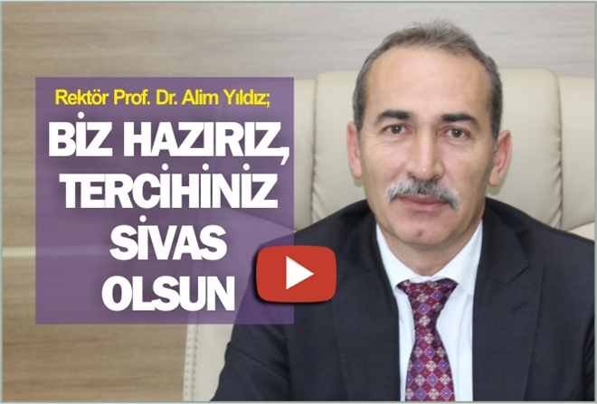 ?BİZ HAZIRIZ, TERCİHİNİZ SİVAS OLSUN?