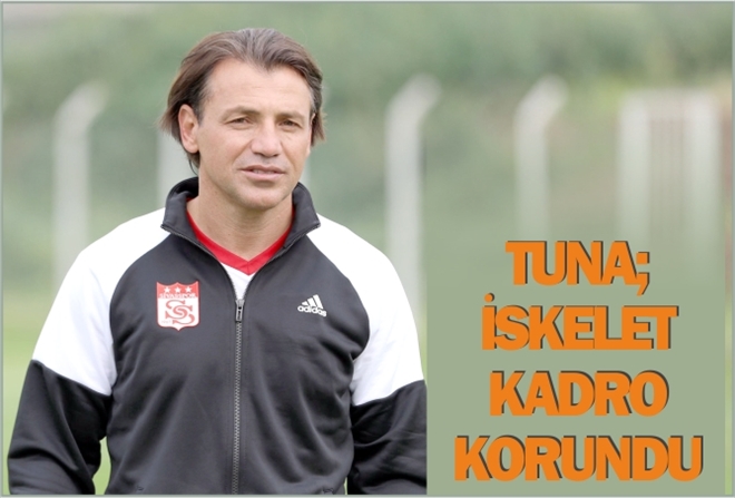 TUNA; İSKELET KADRO KORUNDU