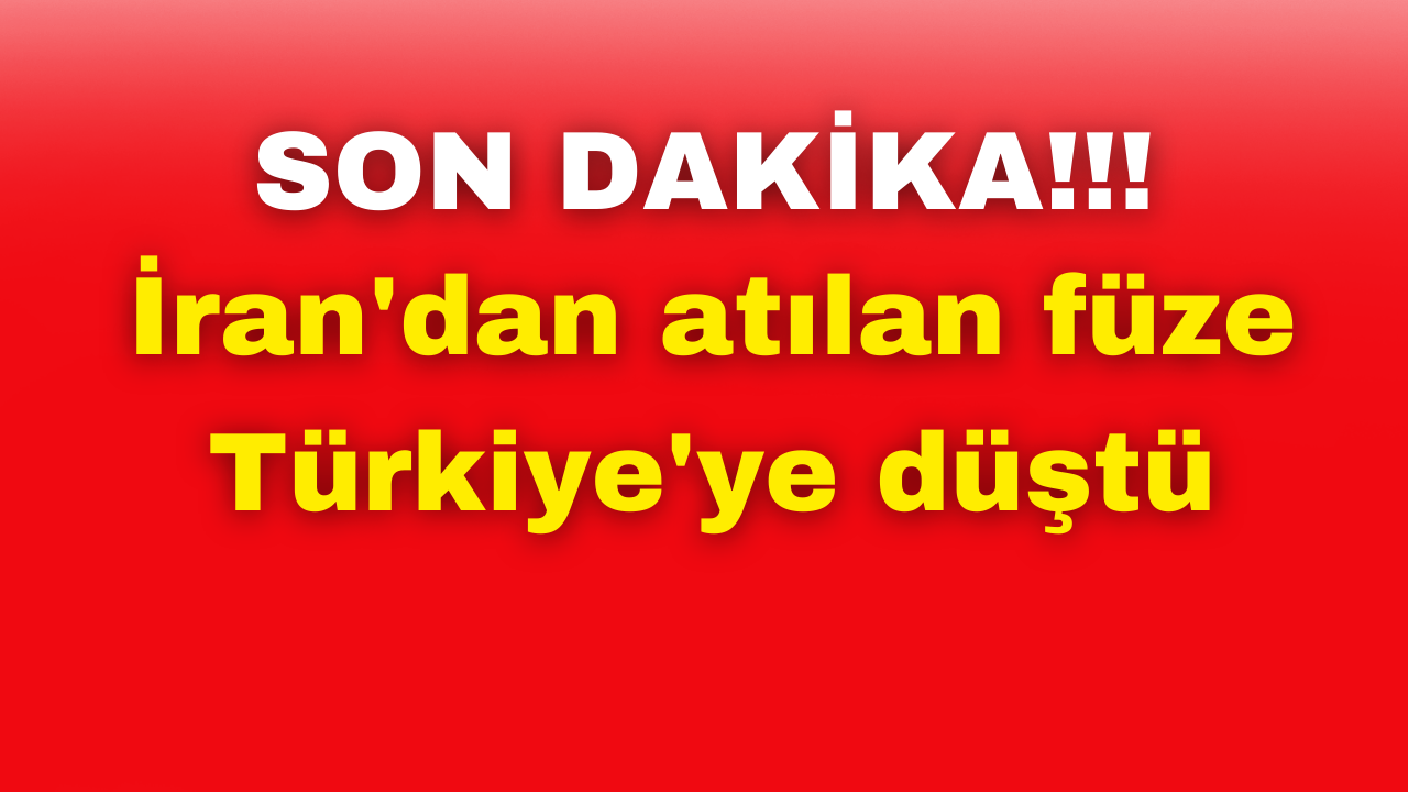 İran'dan atılan füze Türkiye'ye düştü