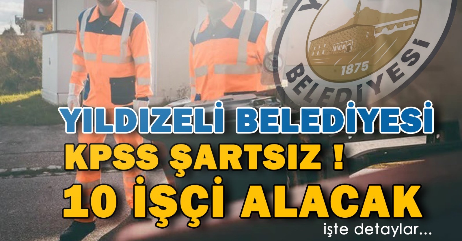 Yıldızeli Belediyesi’nden 10 Kişilik İşçi Alımı
