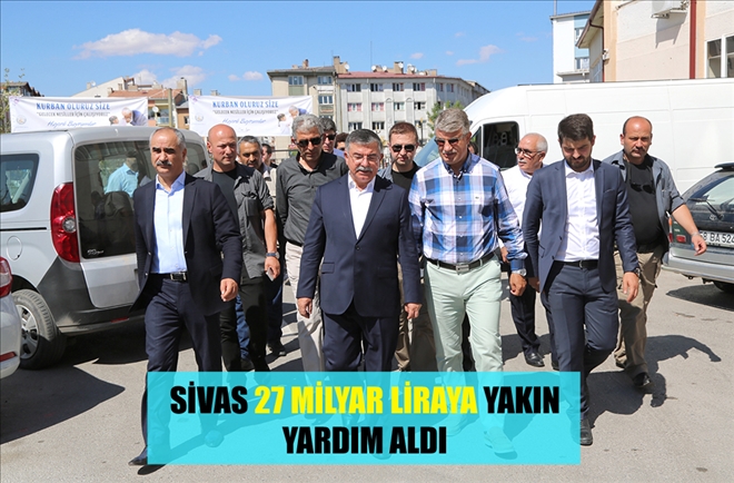 SİVAS 27 MİLYAR LİRAYA YAKIN YARDIM ALDI