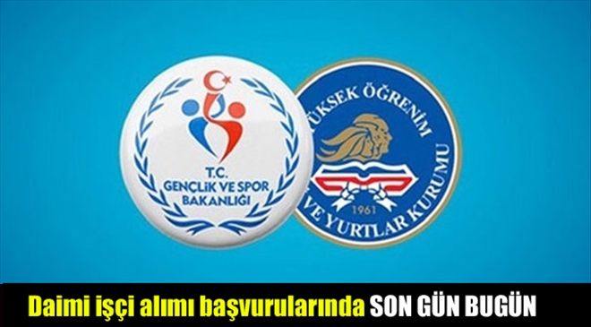 Daimi işçi alımı başvurularında  SON GÜN BUGÜN