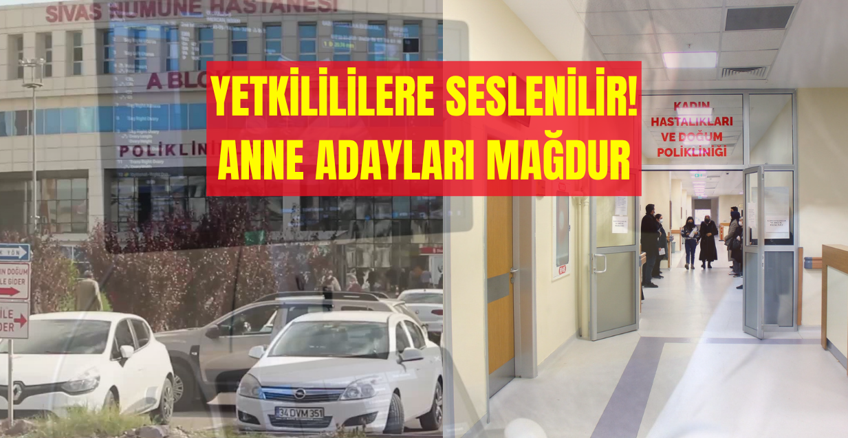 Sivas’ta riskli gebelik hastaları mağduriyet yaşıyor