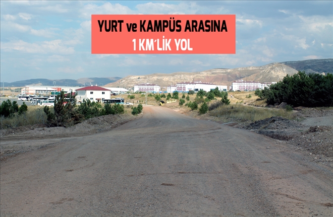 YURT ve KAMPÜS ARASINA  1 KM´LİK YOL