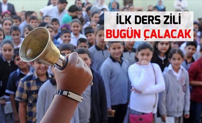 İLK DERS ZİLİ  BUGÜN ÇALACAK