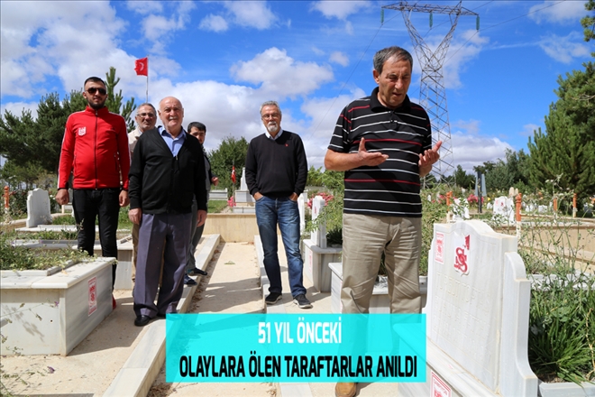 51 YIL ÖNCEKİ OLAYLARA ÖLEN TARAFTARLAR ANILDI