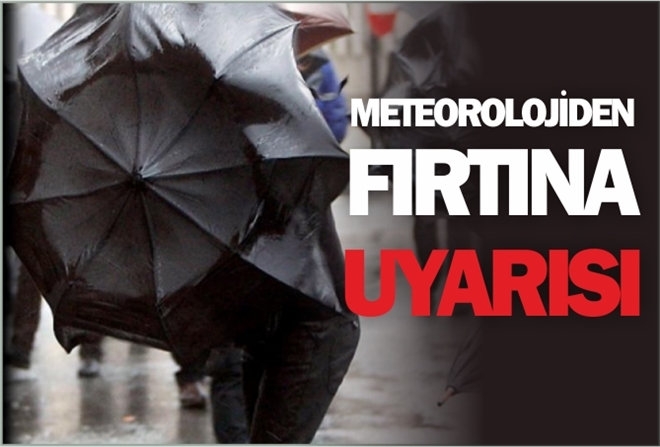 METEOROLOJİDEN FIRTINA UYARISI