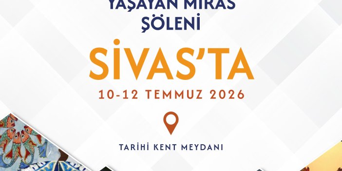 Yaşayan Miras Şöleni Sivas'ta Başlıyor