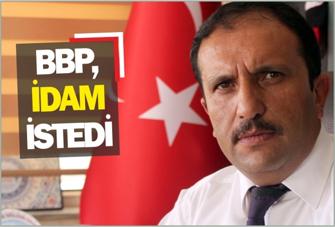 BBP, ?İDAM´ İSTEDİ