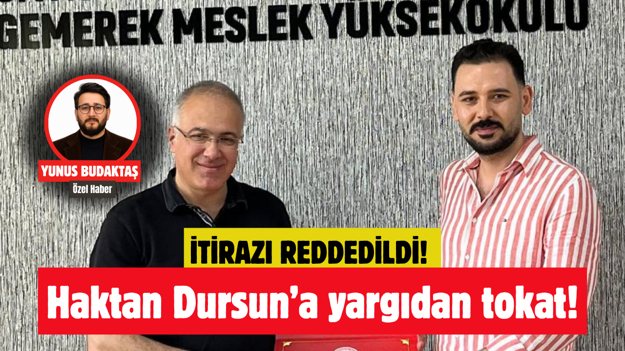 İtirazı reddedildi! Haktan Dursun’a yargıdan tokat!