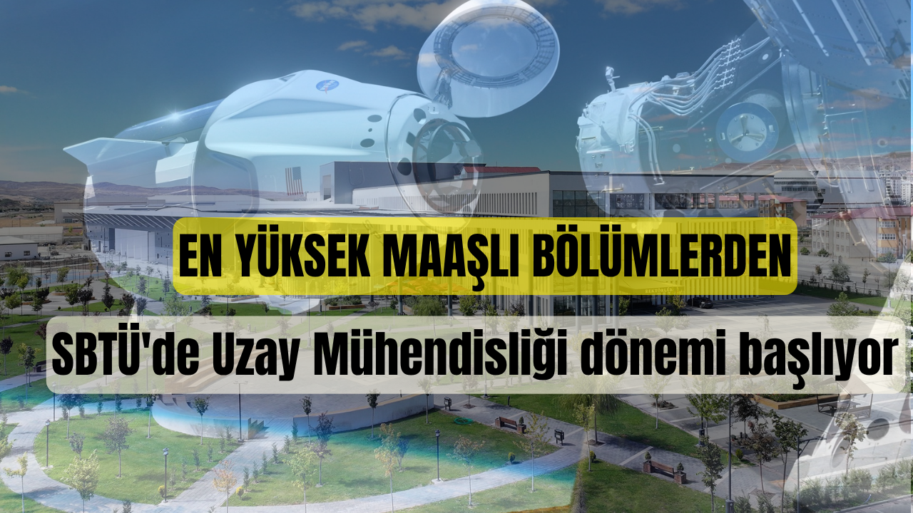 SBTÜ'de Uzay Mühendisliği dönemi başlıyor