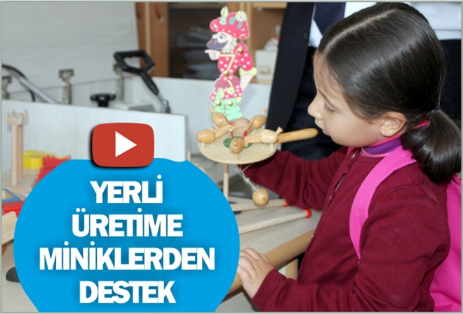 MİNİKLERDEN YERLİ ÜRETİME DESTEK