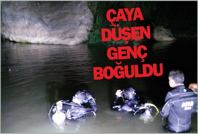 ÇAYA DÜŞEN GENÇ BOĞULDU