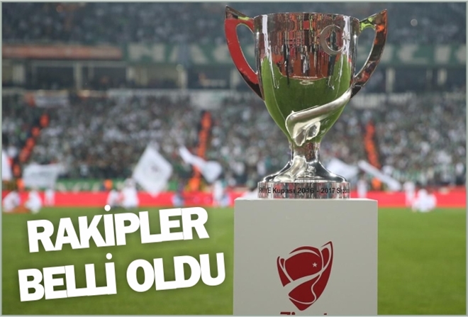 RAKİPLER BELLİ OLDU