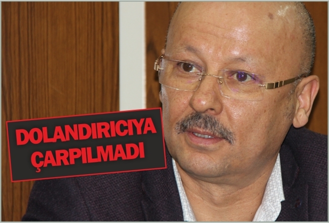 DOLANDIRICIYA ÇARPILMADI