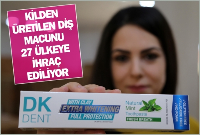 KİLDEN ÜRETİLEN DİŞ MACUNU 27 ÜLKEYE İHRAÇ EDİLİYOR