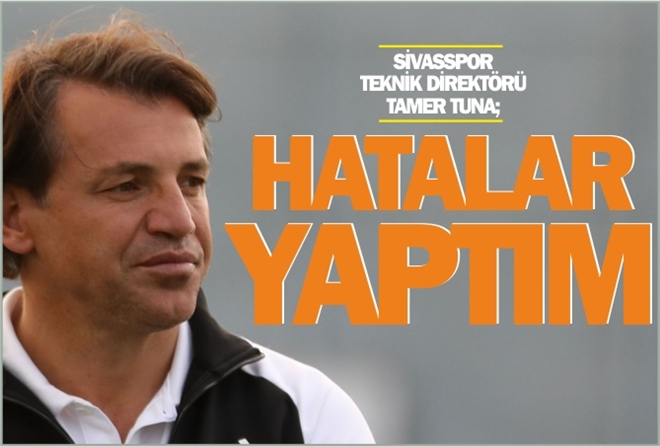 TUNA: ?HATALAR YAPTIM?